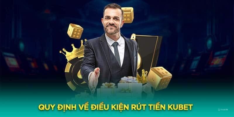 Một số quy định dành cho người chơi khi rút tiền Kubet